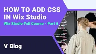 Wix Studio Full Course; Part 6 -  How to use CSS [Tutorial 2024]