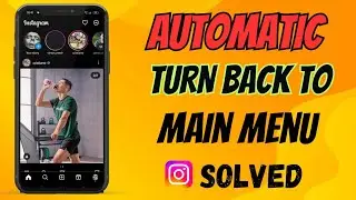 Instagram Automatically Turning Back To Menu Problem Solved