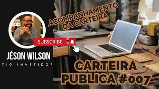 CARTEIRA PÚBLICA #007 Acompanhamento