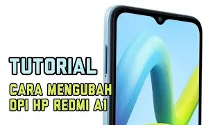 CARA MENGUBAH DPI HP REDMI A1