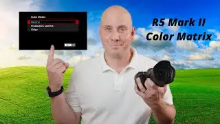 CANON R5 MARK II COLOR MATRIX EXPLAINED - CINEMATIC COLORS