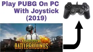 PUBG Mobile On PC - How To Play PUBG On PC With Joystick (2019)