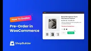 How to Enable Pre-Order in WooCommerce with ShopBuilder Plugin