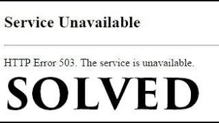 How to Solve HTTP 503 Error Easiest Method [ WITH PROOF ]