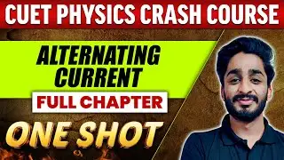 Alternating Current FULL CHAPTER | Everything Covered | Class 12th | CUET Crash Course