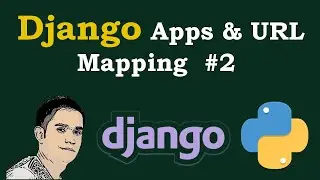 Django Tutorial - Django Apps & URL Mapping