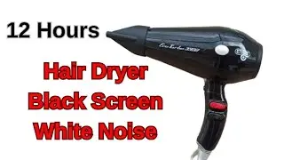 12 Hours white noise for baby Relaxing Hair Dryer Sound black screen - Relaxing Hair Dryer Sound