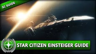 STAR CITIZEN [Guide] ⭐ WIE STARTE ICH MIT STAR CITIZEN 2021? | Einsteiger Guide Deutsch/German