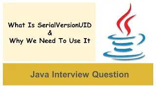 Java Interview Question | What is SerialVersionUID In Java And Why To Use It