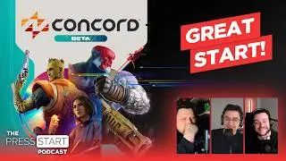 We've All Played Concord And It's A Promising Start - The Press Start Podcast