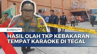 Polisi Jabarkan Hasil Olah TKP Kebakaran Tempat Karaoke di Tegal