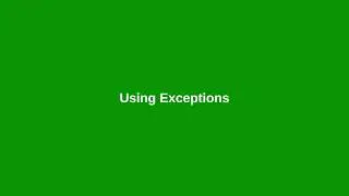 Chapter 12: Using Exceptions