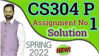 CS304P Assignment No 1 spring 2022 Correct Complete Solution By Abid Farooq Bhutta