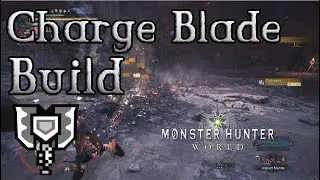 Monster Hunter World - Charge Blade Build: Mighty Smash