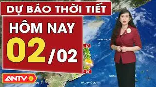 Dự báo thời tiết mới nhất hôm nay ngày 2/2: Bắc Bộ nắng ấm, Nam Bộ nắng | ANTV