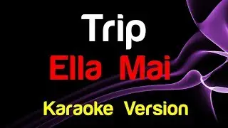 🎤 Ella Mai - Trip (Karaoke)