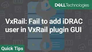 VxRail: Failed to add iDRAC user in VxRail plugin GUI