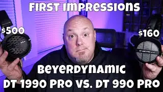 First Impressions: Beyerdynamic DT 1990 Pro vs. DT 990 Pro