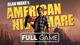 Alan Wake: American Nightmare - 100% Full Game (No Commentary) | Longplay Gameplay Walkthrough