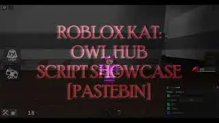 [NEW] KAT Roblox Script | Owl Hub: Silent Aim, ESP, God-Mode, etc. | *PASTEBIN 2022*