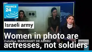 Claim that female Israeli soldiers were raped uses photo of actresses • FRANCE 24 English