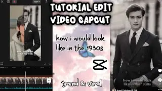 TUTORIAL EDIT VIDEO CAPCUT HOW I WOULD LOOK LIKE IN THE 1930