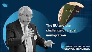 The EU and the challenge of illegal immigration - Keeping an Eye on the Geopolitical Ball