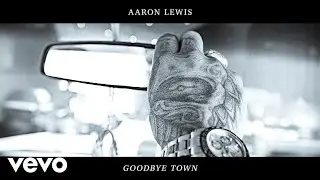 Aaron Lewis - Goodbye Town (Audio)