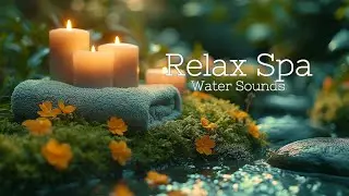 Spa Music with Soft Sound of Water, Relaxing Music, Healing Music, Sleep Music