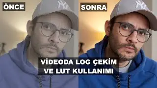 VİDEODA LOG ÇEKİM VE LUT KULLANIMI