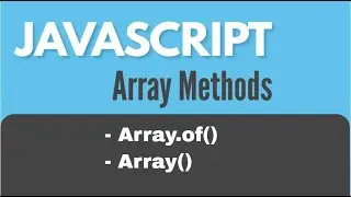 JavaScript Array Methods : Array.of() and Array()