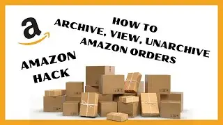 How To Archive, View, and Unarchive Orders in Amazon