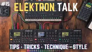 Elektron talk: Syntakt Track From Scratch, New Octatrack FX, Practicing Transitions