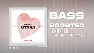 ENHYPEN (엔하이픈) - XO (Only If You Say Yes) [BASS BOOSTED]