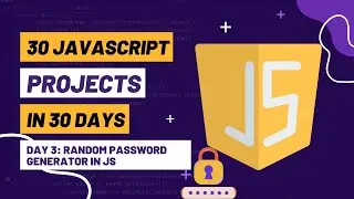 How to Create a Random Password Generator in JavaScript  | Day 3 | 30 JavaScript Projects in 30 Day