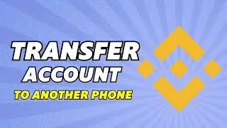 How To Transfer Binance Account To Another Phone (2024)