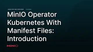 MinIO Operator Lab - Running MinIO on Kubernetes with Manifest Files - Intro