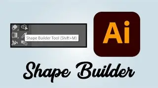 How to use shape builder Tool in Adobe Illustrator