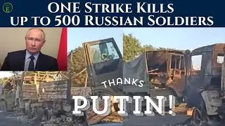 ONE Strike Kills up to 500 Russian Soldiers – Thanks, Putin!