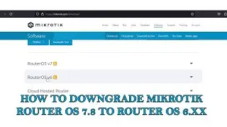 MIKROTIK ROUTER OS V7.X DOWNGRADE INTO ROUTER OS V6.X STEP BY STEP TUTORIAL