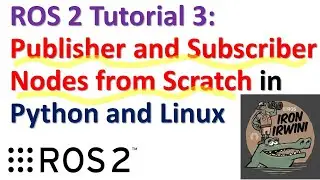 ROS2 Tutorial 3: Publisher and Subscriber Nodes From Scratch in Python and Ubuntu Linux!