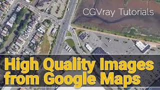 Get High Quality Images from Google -  HIGH RES  Google Maps TUTORIAL