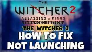 How to Fix The Witcher 2 Not Launching Windows 10 / 11 || 2023 Fix