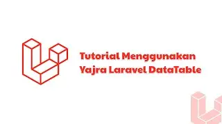 Tutorial Menggunakan Yajra Laravel DataTable