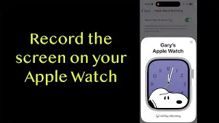 How to do a Screen Recording of your Apple Watch