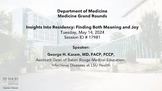 Medicine Grand Rounds: Insights Into Residency: Finding Both Meaning and Joy – 5/14/24