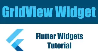 Flutter Widgets Tutorial - GridView  Widget شرح