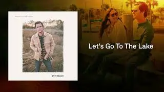 Steve Moakler - Let's Go To The Lake (Official Audio)