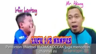 IRFAN LONTONG BUDAK KOCEAK BERSAMA Mr. AKANG