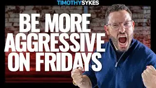 Why I Need to Be More Aggressive on Fridays